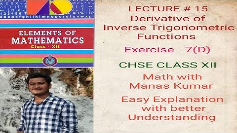LECTURE # 15 DERIVATIVE OF INVERSE TRIGONOMETRIC FUNCTIONS IN ODIA CHSE CLASS XII MATH