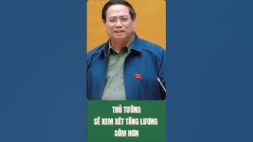 Thủ tướng: Xem xét sẽ tăng lương sớm hơn #hoctuloibac #thutuongphamminhchinh #shorts