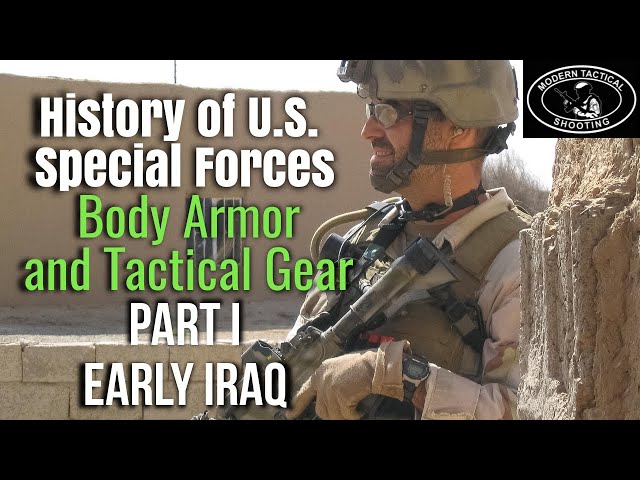 History of U.S. Special Forces Body Armor and Gear Part I, 2003 Invasion of  Iraq and early 2000's. 