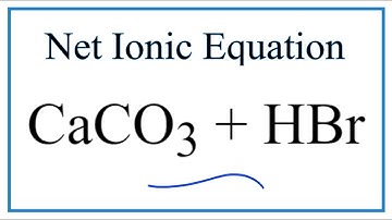 How to Write the Net Ionic Equation for CaCO3 + HBr = CaBr2 + CO2 + H2O