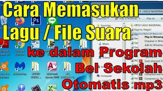 Cara Memasukan File / Lagu Pilihan ke Program Bel Sekolah Otomatis mp3