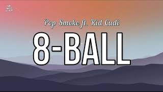 Pop Smoke - 8-Ball ft. Kid Cudi (Lyrics)