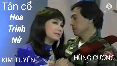 Tân cổ HOA TRINH NỬ , nghệ sỷ HÙNG CƯỜNG & KIM TUYẾN