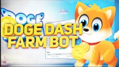 Doge Dash Farm Bot FREE Download + Tutorial