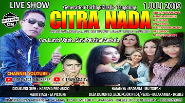 CITRA NADA LIVE DESA DUKUH LO ||  BULAKAMBA - BREBES || Edisi 1 JULI 2019 || MALAM