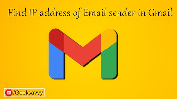 How to Find IP address of Email sender in Gmail? Geek Savvy