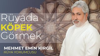 RÜYADA KÖPEK GÖRMEK ! l Mehmet Emin Kırgil