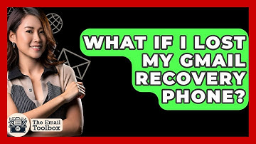 What If I Lost My Gmail Recovery Phone? - TheEmailToolbox.com