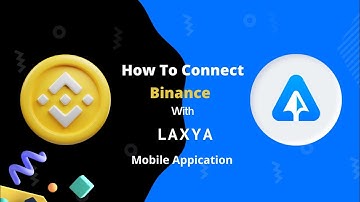 Crypto Trading Bot | Connect a Binance Account on LAXYA App