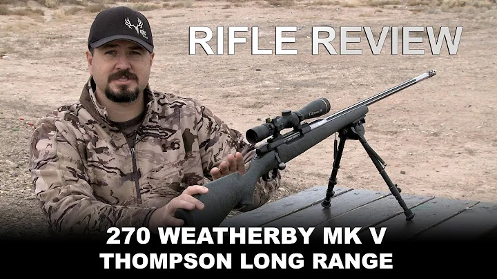 Rifle Review, 270 Weatherby MK V, Thompson Long Ra...