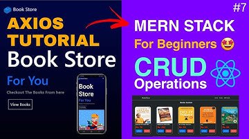 MERN STACK TUTORIAL FOR BEGINNERS | AXIOS TUTORIAL IN MERN | CRUD OPERATIONS IN MERN | PART - 7 |