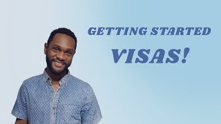 How Getting Started: Visas!