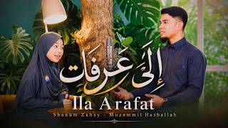 Senandung Merdu Nasyid Ila 'Arafat | Muzammil x Shanum
