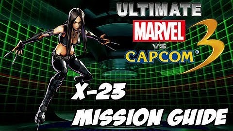 Ultimate Marvel vs Capcom 3 - X-23 Mission Guide