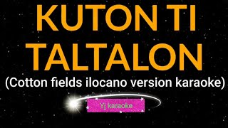 KUTON TI TALTALON karaoke ilocano song (cottonfields) by Yj karaoke