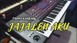 JAJALEN AKU tanpa Kendang