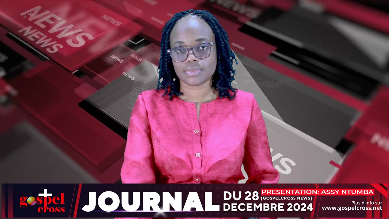 JOURNAL FRANÇAIS DU SAMEDI 28 DECEMBRE 2024 [GOSPELCROSS NEWS] - YouTube