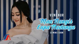 Veni Nur - Mau Nangis Lupa Nadanya (Coming Soon)