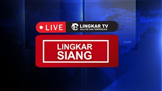 Live Lingkar Siang Edisi 12 September 2025
