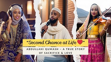❤️ Abdullahi Qumash: een waargebeurd verhaal over opoffering, overleving en liefde | Harari Tribute