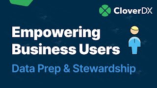 Empowering Business Users with Data Prep & Stewardship Capabilities | CloverDX