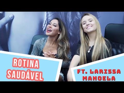 ROTINA SAUDÁVEL - Mayra Cardi FT. Larissa Manoela