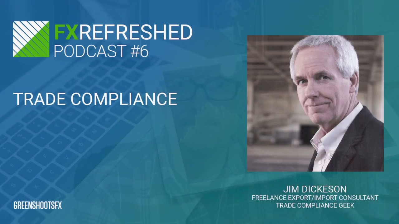 FX ReFreshed - Episode 6 - Trade Compliance: Staying on the Right Side of the Law