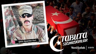 Tabuta Sığmayanlar: Şehit Alparslan Kurt (148. Bölüm)