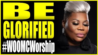 Video thumbnail of "Be Glorified (Maranda Curtis) by #WOOMCWorship 🔥"