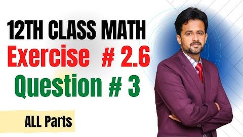 12th class math exercise 2.6 || 2nd year math exercise 2.6 question number 3 all parts