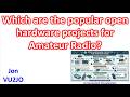 Which are the popular open hardware projects for Amateur Radio?