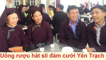 Vui uống rượu hát sli đám cưới Yên Trạch