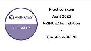 April 2025 | 36-70 Questions | PRINCE2 Foundation