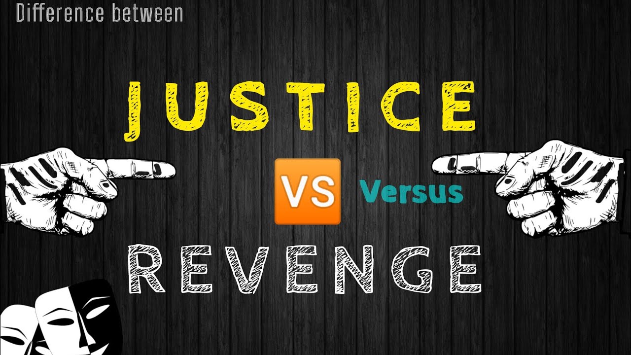 justice-vs-revenge-understanding-the-fine-line-law-justice-revenge