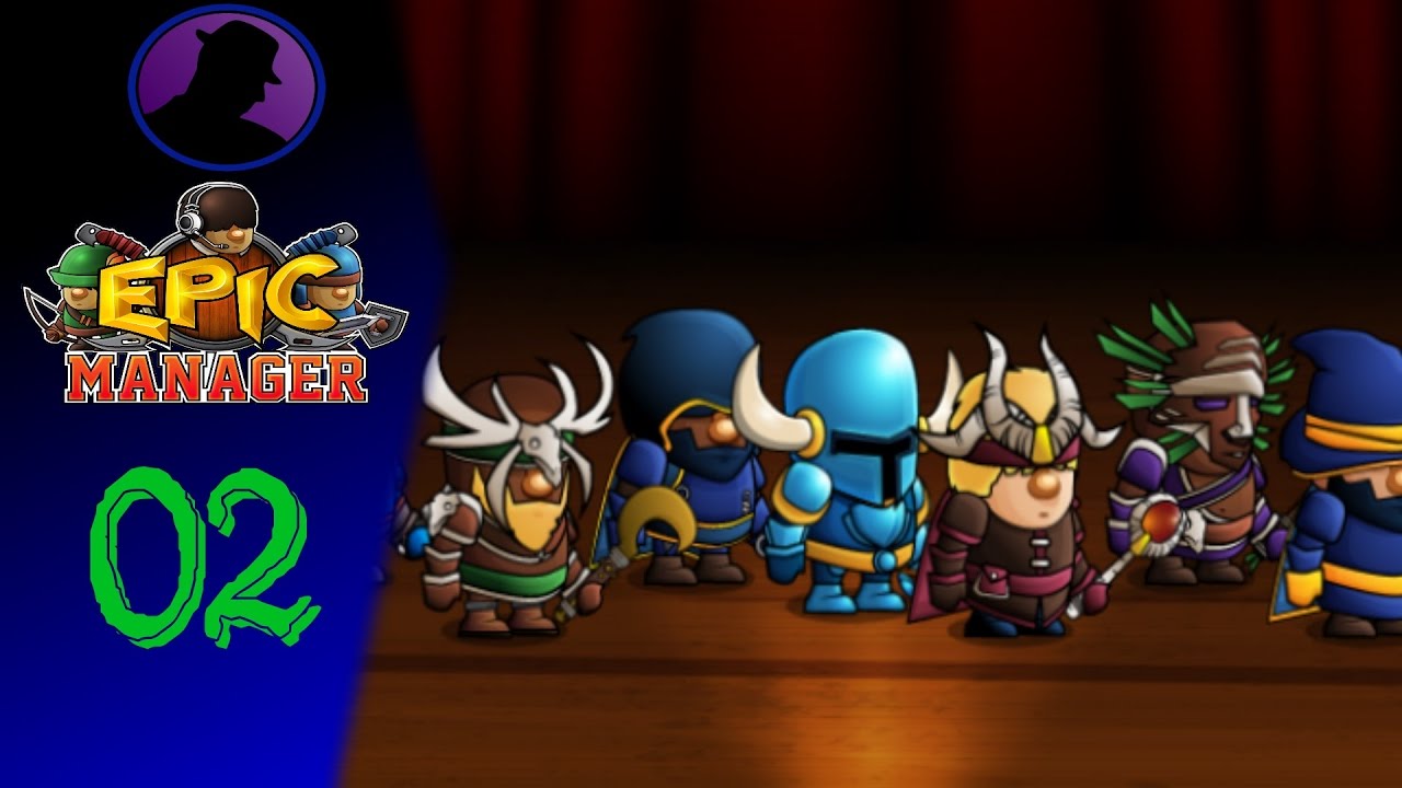 Let's Play Epic Manager - Ep. 2 - Full Party!