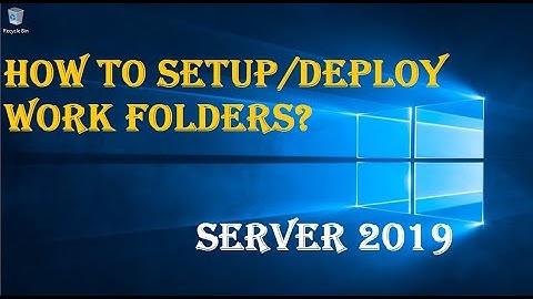 HOW TO SETUP/DEPLOY WORK FOLDERS?