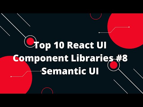 Top 10 React UI Component Libraries #8  Semantic UI
