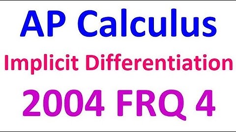2004 FRQ 4 - Implicit Differentiation