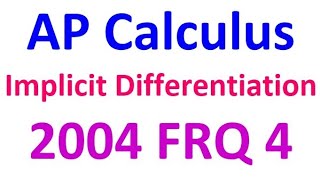 2004 FRQ 4 - Implicit Differentiation Profile
