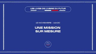 L’Usine du Futur - Conférence 6: « Une mission sur mesure »