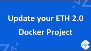 How to update your ETH 2.0 Docker Project with new client version