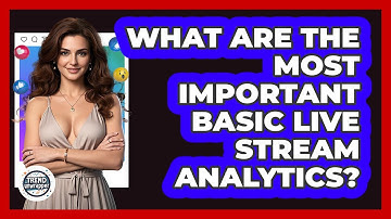 What Are The Most Important Basic Live Stream Analytics? - Trend Unwrapper