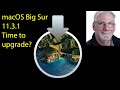 macOS Big Sur 11.3.1-Time to Upgrade?