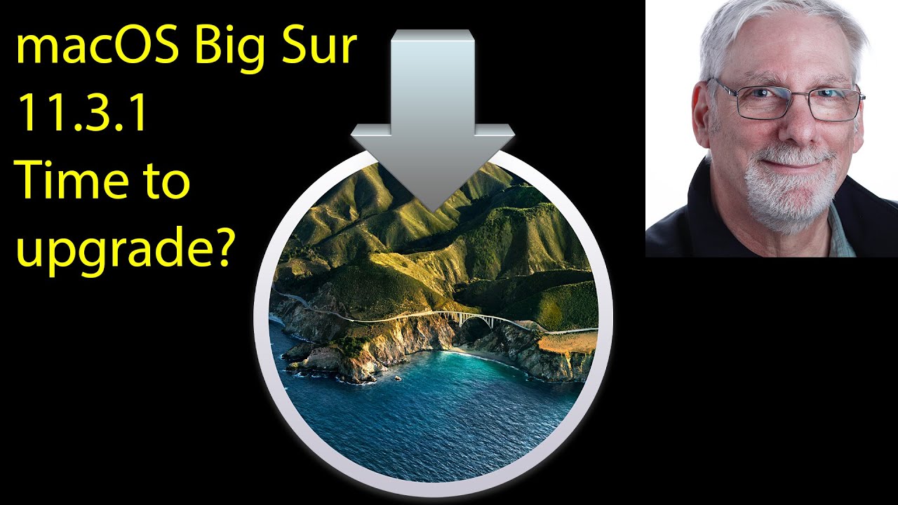 macOS Big Sur 11.3.1-Time to Upgrade? - YouTube