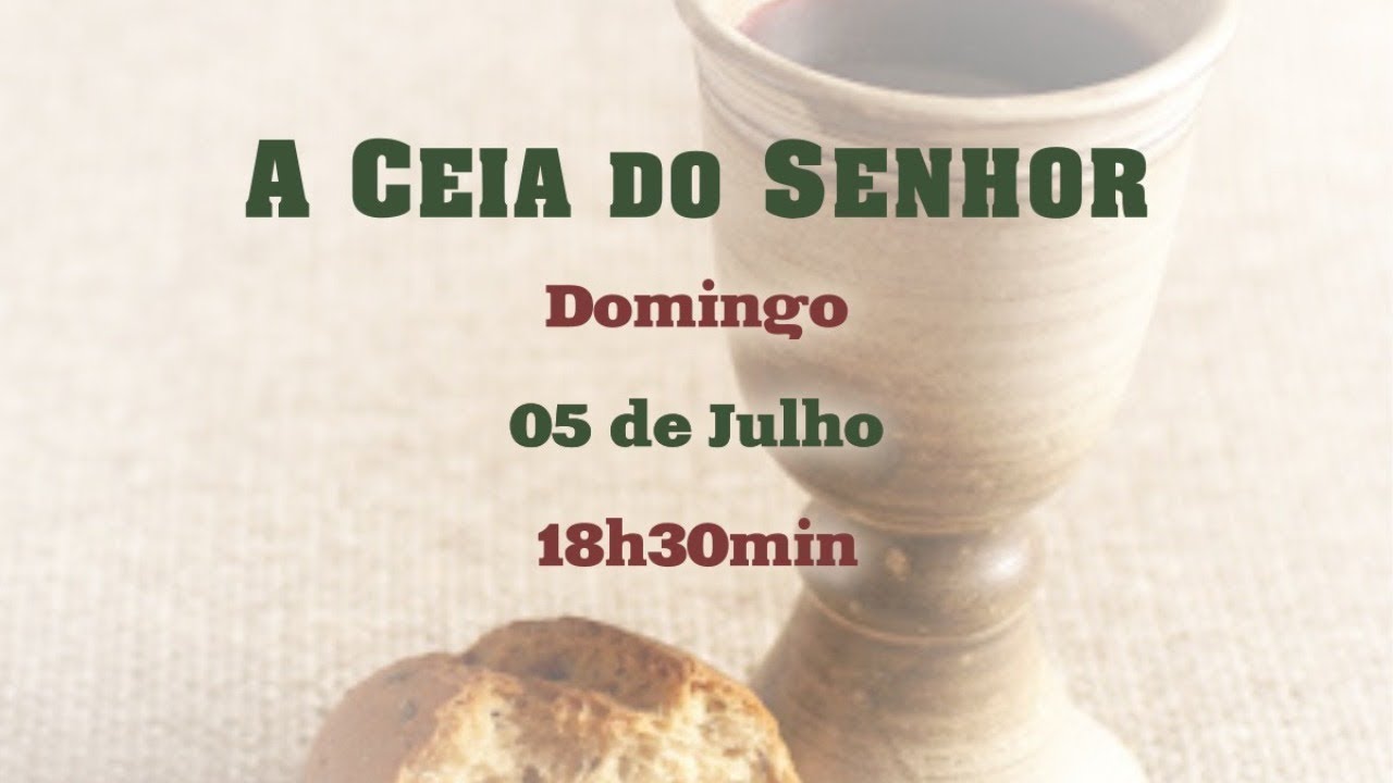 Celebração da Noite - Ceia do Senhor (05/07/2020) - YouTube