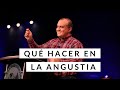 Qué hacer en la angustia - Pastor Alex López