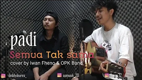 #padi Semua tak sama - Iwan Fheno ft Opeka Band #cover