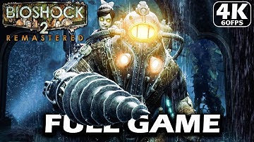 BIOSHOCK 2 REMASTERED Gameplay Walkthrough FULL GAME [4K 60FPS PC ULTRA] - No commentary