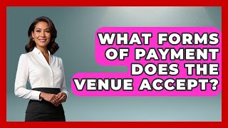 What Forms of Payment Does the Venue Accept? | Wedding Trends Now
