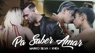 Смотреть клип Marko Silva Ft. Khea - Pa' Saber Amar